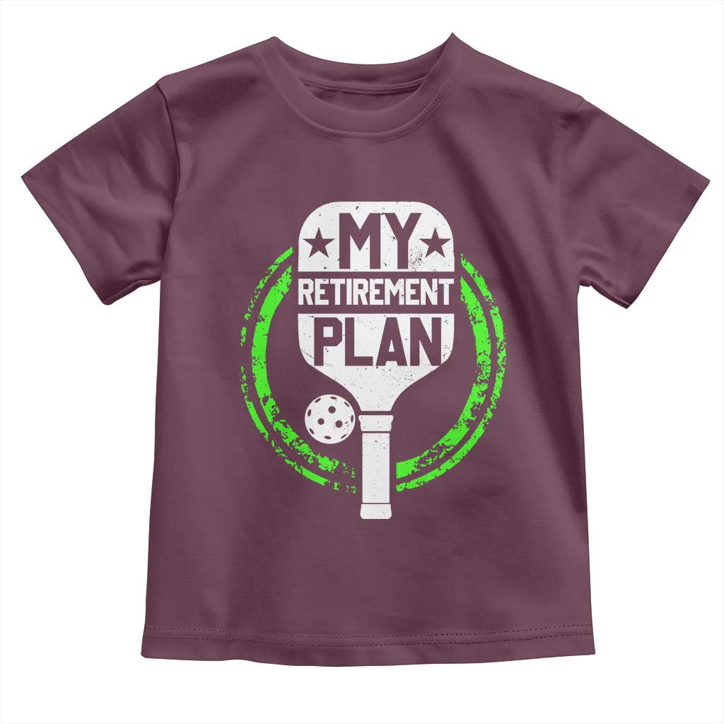 Funny Retirement Plan Retired Pickleball Player Toddler T Shirt TS09 Maroon Print Your Wear