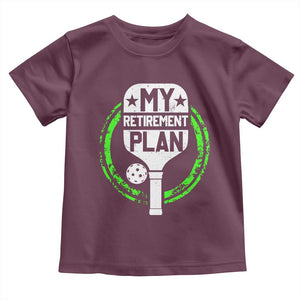 Funny Retirement Plan Retired Pickleball Player Toddler T Shirt TS09 Maroon Print Your Wear