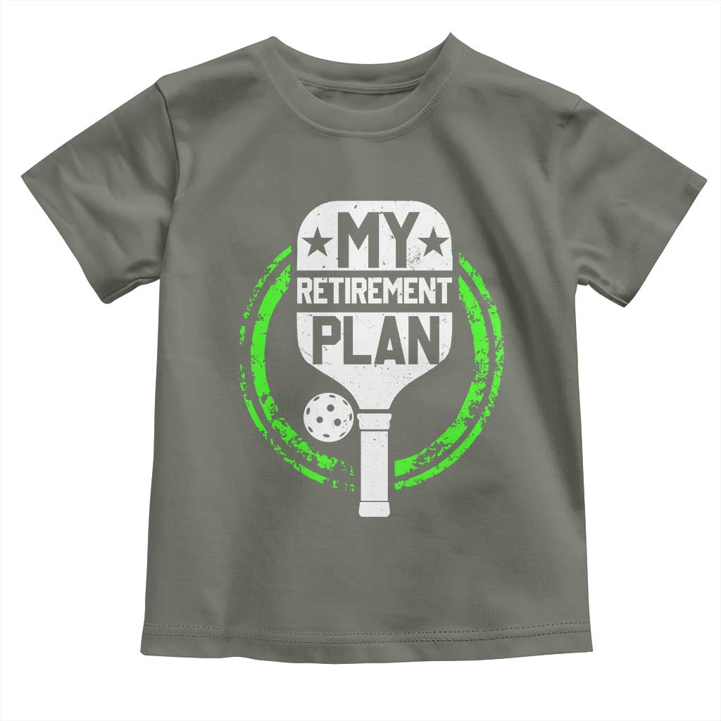 Funny Retirement Plan Retired Pickleball Player Toddler T Shirt TS09 Military Green Print Your Wear