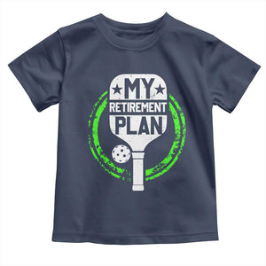 Funny Retirement Plan Retired Pickleball Player Toddler T Shirt TS09 Navy Print Your Wear
