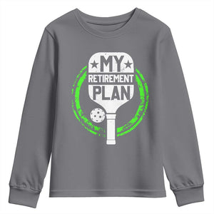 Funny Retirement Plan Retired Pickleball Player Youth Sweatshirt TS09 Charcoal Print Your Wear