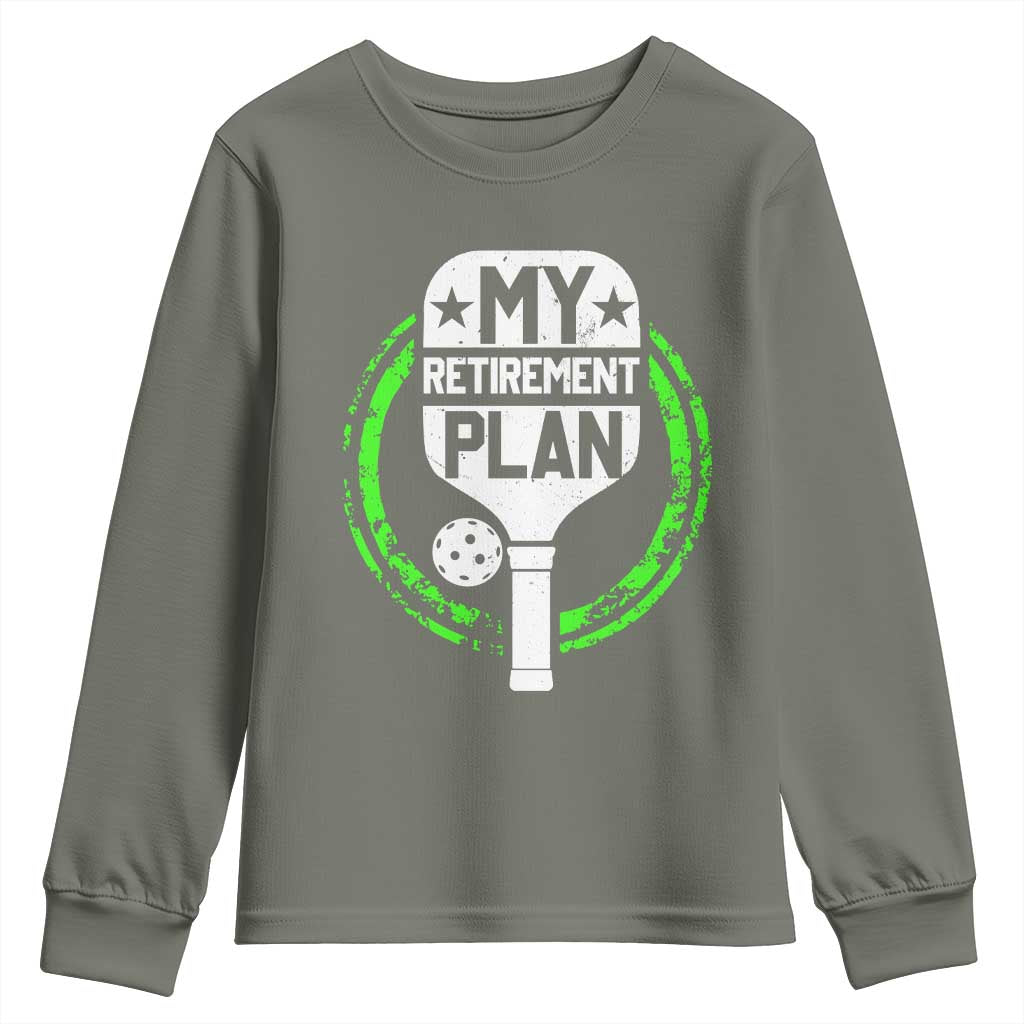 Funny Retirement Plan Retired Pickleball Player Youth Sweatshirt TS09 Military Green Print Your Wear