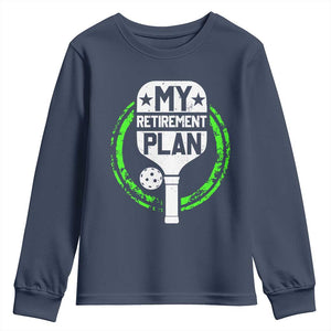 Funny Retirement Plan Retired Pickleball Player Youth Sweatshirt TS09 Navy Print Your Wear