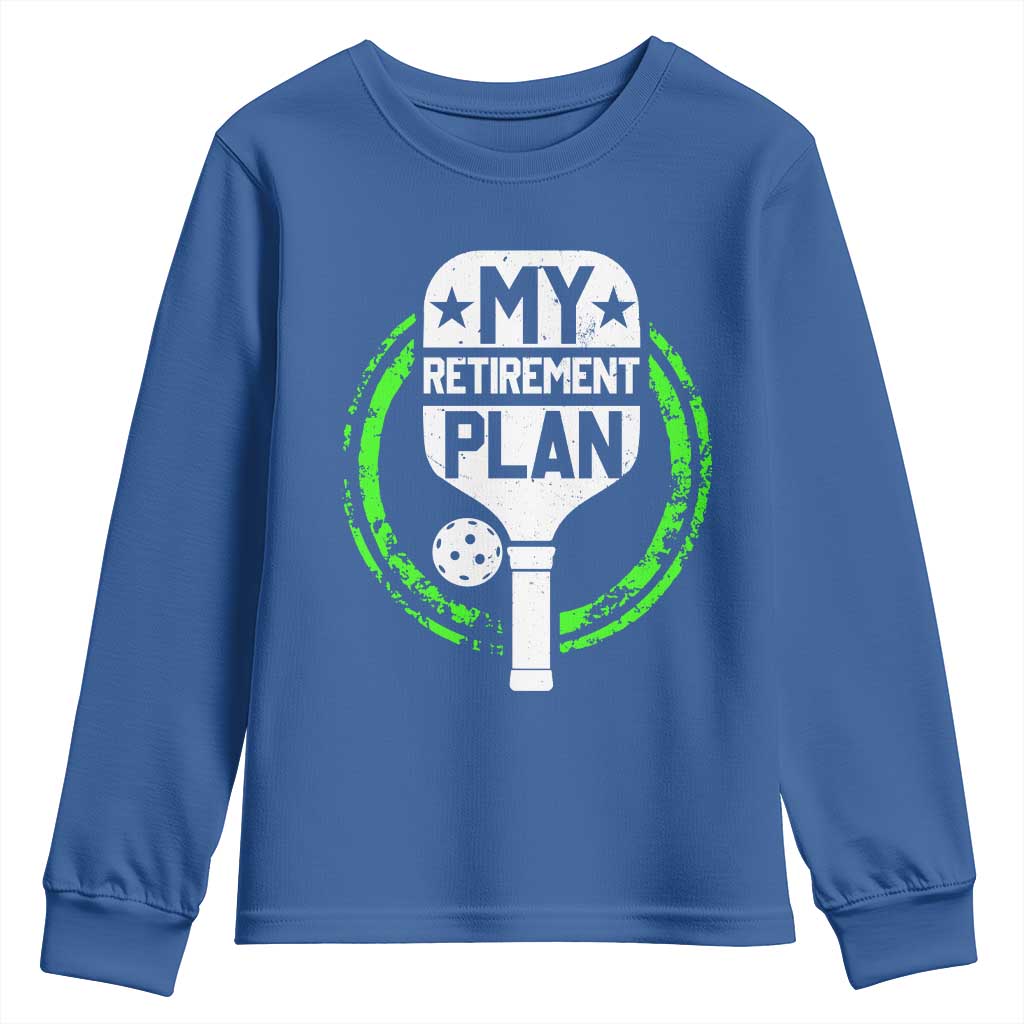 Funny Retirement Plan Retired Pickleball Player Youth Sweatshirt TS09 Royal Blue Print Your Wear