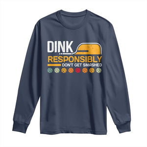 Funny Pickleball Long Sleeve Shirt Dink Responsibly Don't Get Smashed TS09 Navy Print Your Wear