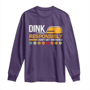 Funny Pickleball Long Sleeve Shirt Dink Responsibly Don't Get Smashed TS09 Purple Print Your Wear