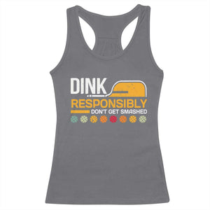 Funny Pickleball Racerback Tank Top Dink Responsibly Don't Get Smashed TS09 Charcoal Print Your Wear