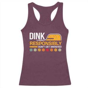 Funny Pickleball Racerback Tank Top Dink Responsibly Don't Get Smashed TS09 Maroon Print Your Wear