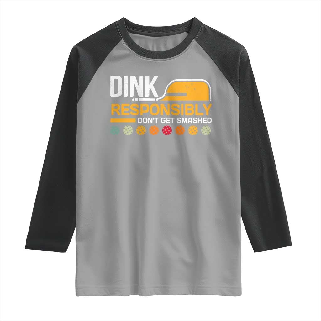 Funny Pickleball Raglan Shirt Dink Responsibly Don't Get Smashed TS09 Sport Gray Black Print Your Wear