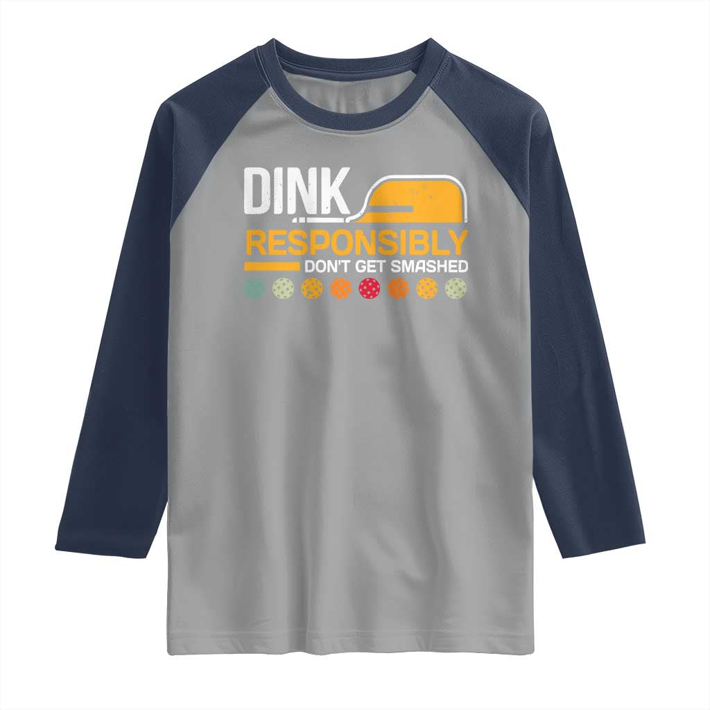 Funny Pickleball Raglan Shirt Dink Responsibly Don't Get Smashed TS09 Sport Gray Navy Print Your Wear