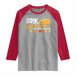 Funny Pickleball Raglan Shirt Dink Responsibly Don't Get Smashed TS09 Sport Gray Red Print Your Wear