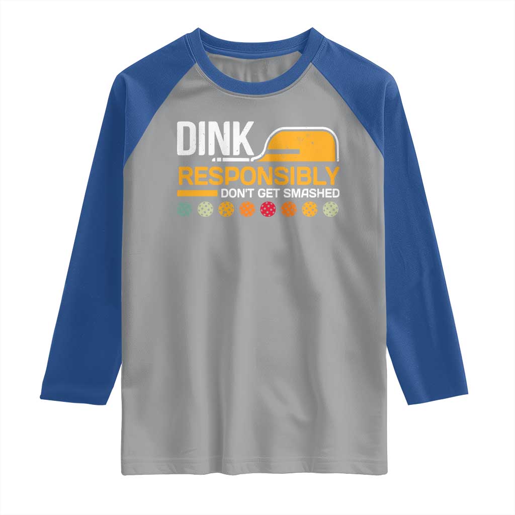 Funny Pickleball Raglan Shirt Dink Responsibly Don't Get Smashed TS09 Sport Gray Royal Print Your Wear
