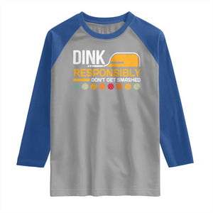 Funny Pickleball Raglan Shirt Dink Responsibly Don't Get Smashed TS09 Sport Gray Royal Print Your Wear