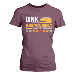 Funny Pickleball T Shirt For Women Dink Responsibly Don't Get Smashed TS09 Maroon Print Your Wear