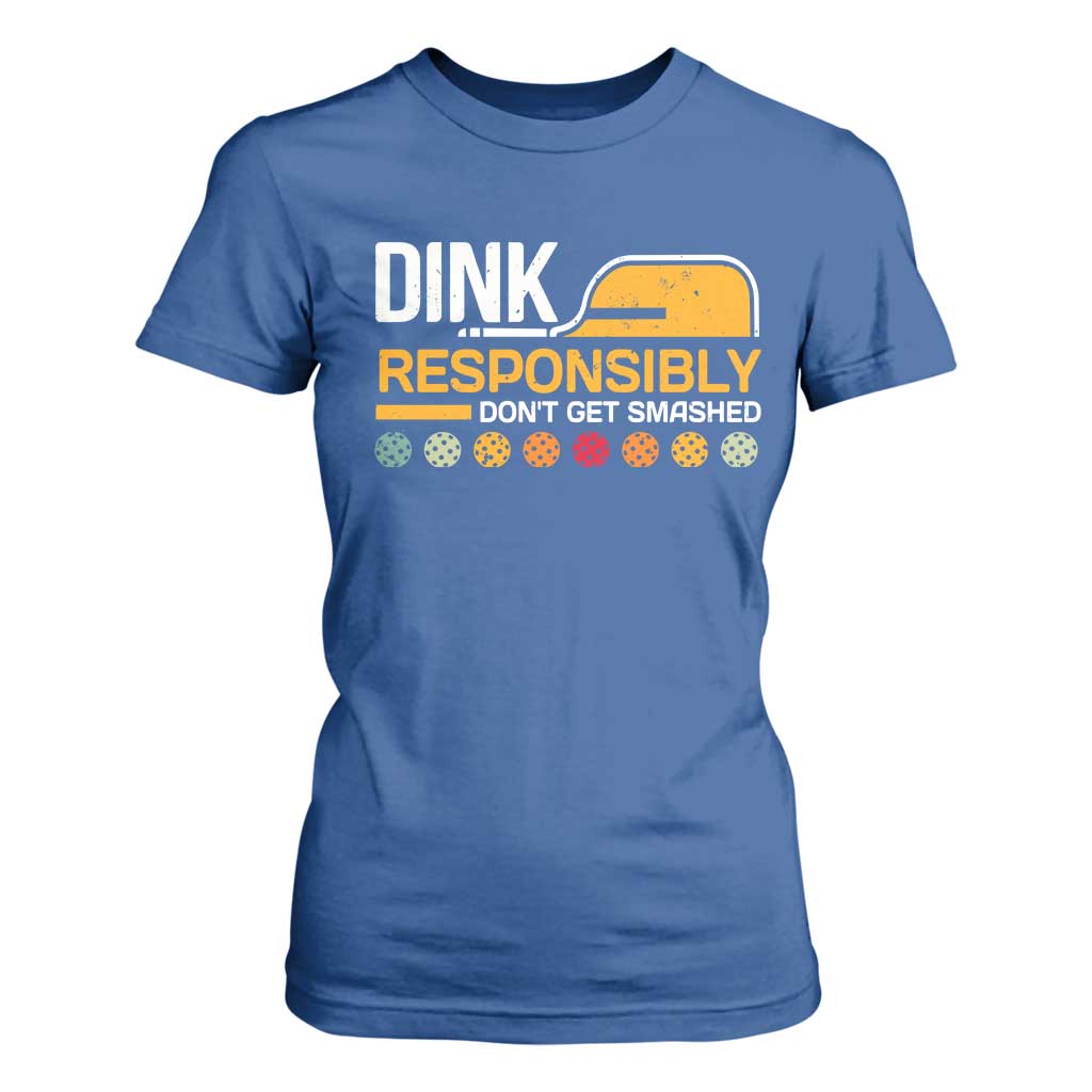Funny Pickleball T Shirt For Women Dink Responsibly Don't Get Smashed TS09 Royal Blue Print Your Wear