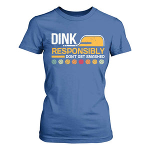 Funny Pickleball T Shirt For Women Dink Responsibly Don't Get Smashed TS09 Royal Blue Print Your Wear