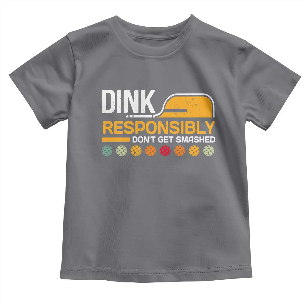 Funny Pickleball Toddler T Shirt Dink Responsibly Don't Get Smashed TS09 Charcoal Print Your Wear