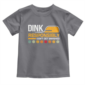 Funny Pickleball Toddler T Shirt Dink Responsibly Don't Get Smashed TS09 Charcoal Print Your Wear