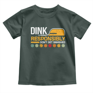 Funny Pickleball Toddler T Shirt Dink Responsibly Don't Get Smashed TS09 Dark Forest Green Print Your Wear