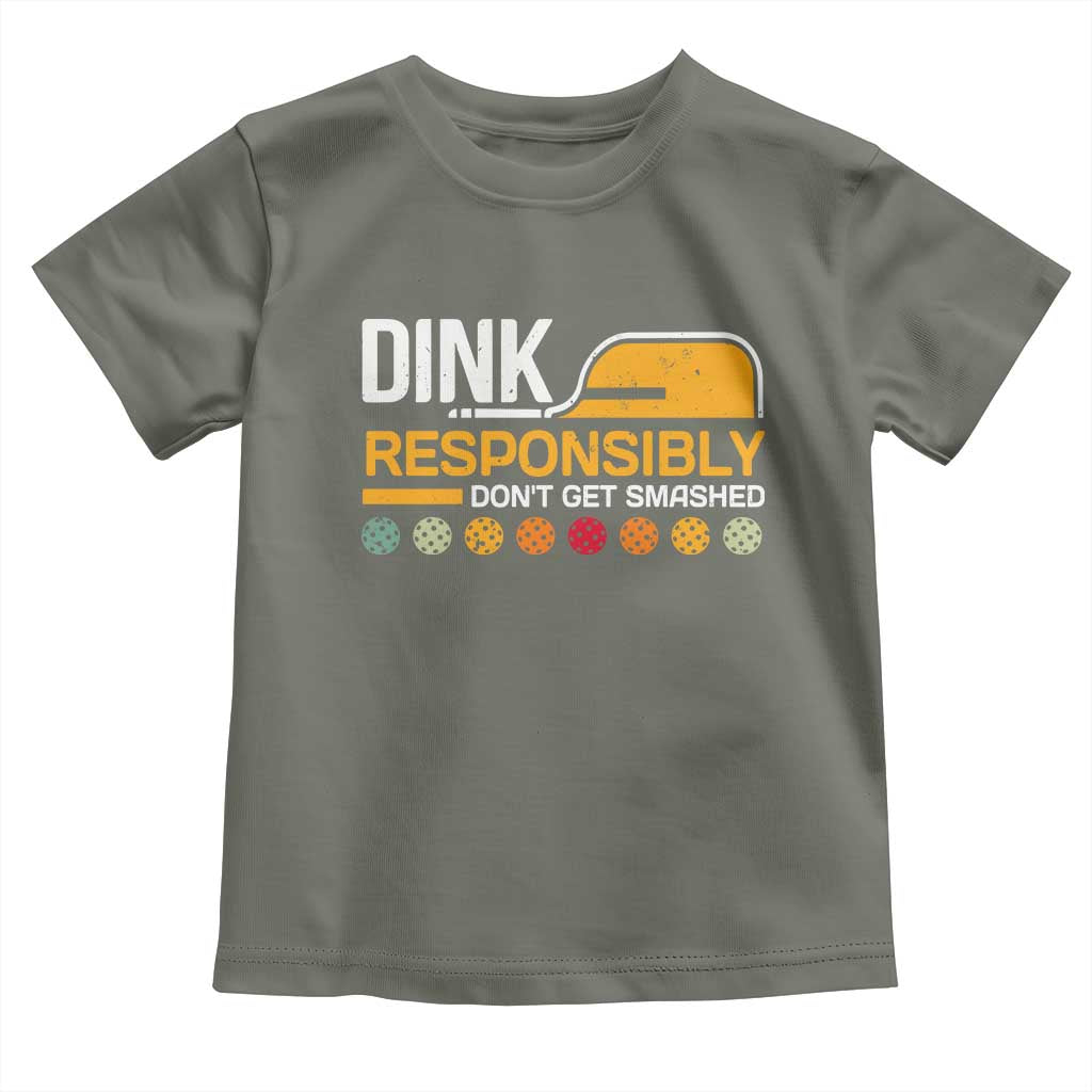 Funny Pickleball Toddler T Shirt Dink Responsibly Don't Get Smashed TS09 Military Green Print Your Wear