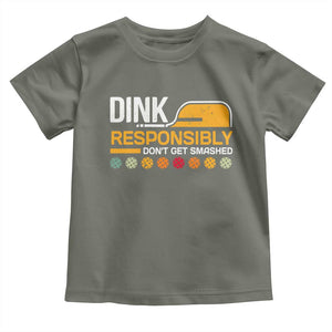 Funny Pickleball Toddler T Shirt Dink Responsibly Don't Get Smashed TS09 Military Green Print Your Wear