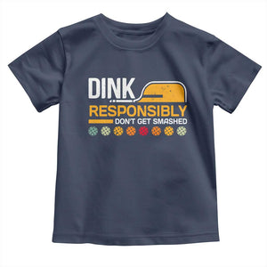 Funny Pickleball Toddler T Shirt Dink Responsibly Don't Get Smashed TS09 Navy Print Your Wear