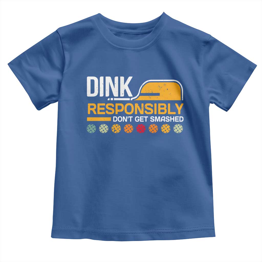 Funny Pickleball Toddler T Shirt Dink Responsibly Don't Get Smashed TS09 Royal Blue Print Your Wear