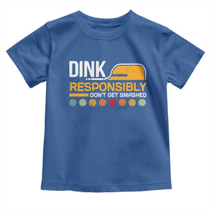 Funny Pickleball Toddler T Shirt Dink Responsibly Don't Get Smashed TS09 Royal Blue Print Your Wear