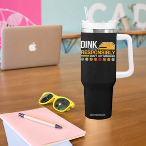 Funny Pickleball Tumbler With Handle Dink Responsibly Don't Get Smashed TS09 Print Your Wear