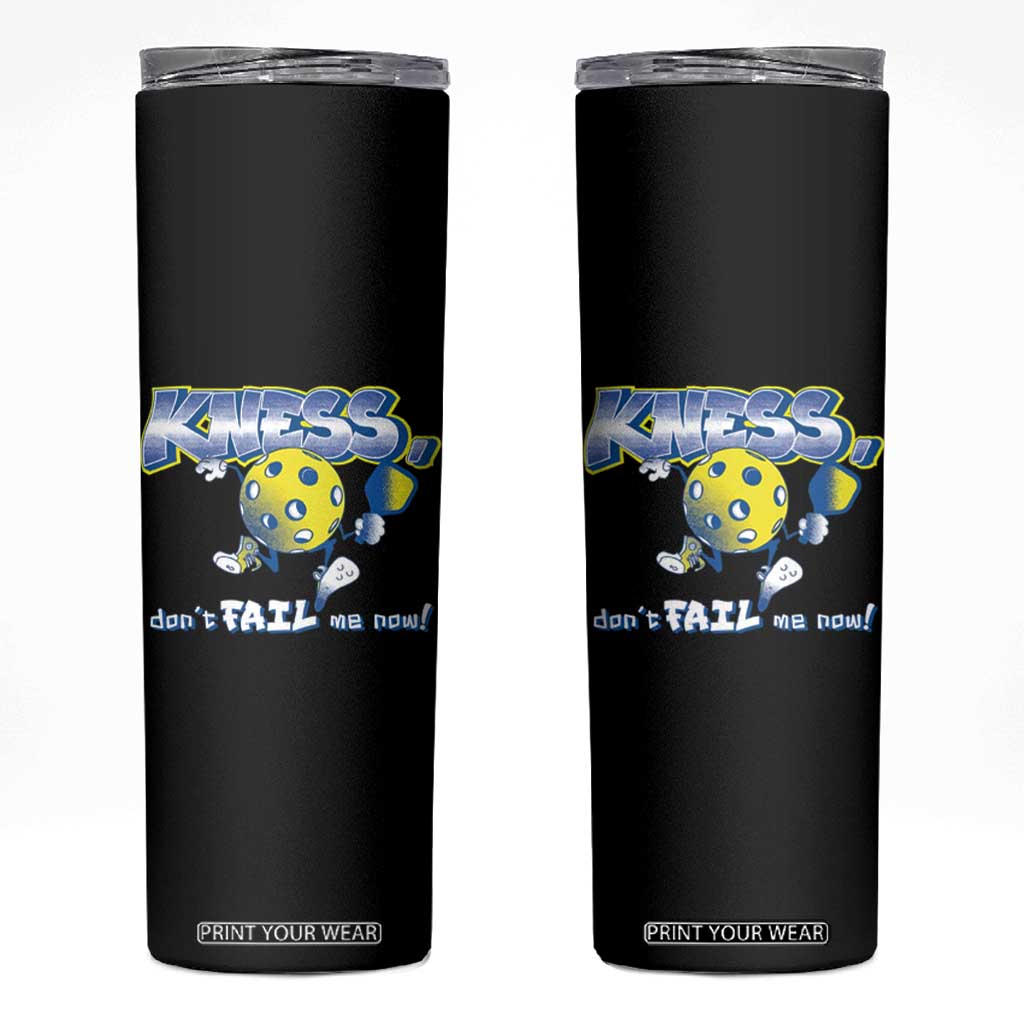 Funny Pickleball Skinny Tumbler Knees Don't Fail Me Now TS09 Black Print Your Wear
