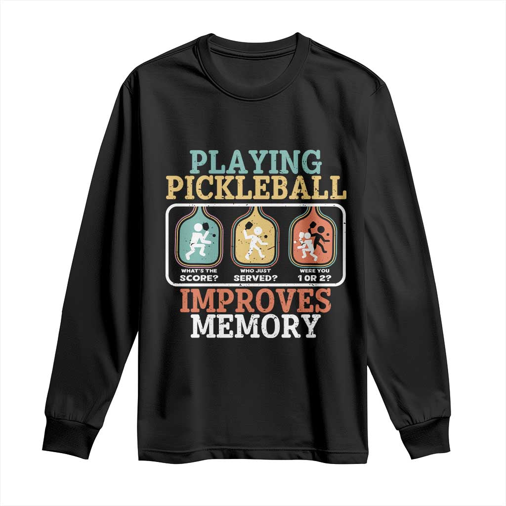 Funny Playing Pickleball Improves Memory Retro Long Sleeve Shirt TS09 Black Print Your Wear