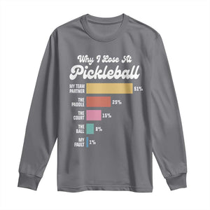 Funny Why I Lose At Pickleball Long Sleeve Shirt TS09 Charcoal Print Your Wear