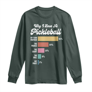 Funny Why I Lose At Pickleball Long Sleeve Shirt TS09 Dark Forest Green Print Your Wear