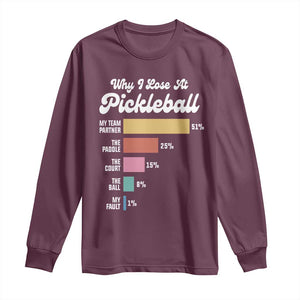 Funny Why I Lose At Pickleball Long Sleeve Shirt TS09 Maroon Print Your Wear