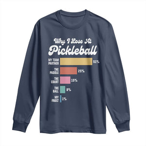 Funny Why I Lose At Pickleball Long Sleeve Shirt TS09 Navy Print Your Wear