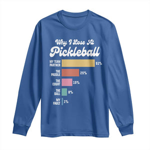 Funny Why I Lose At Pickleball Long Sleeve Shirt TS09 Royal Blue Print Your Wear