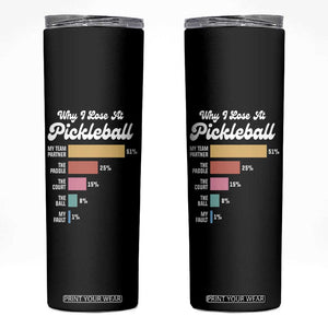 Funny Why I Lose At Pickleball Skinny Tumbler TS09 Black Print Your Wear