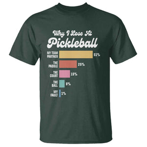 Funny Why I Lose At Pickleball T Shirt TS09 Dark Forest Green Print Your Wear