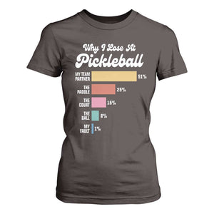 Funny Why I Lose At Pickleball T Shirt For Women TS09 Dark Chocolate Print Your Wear