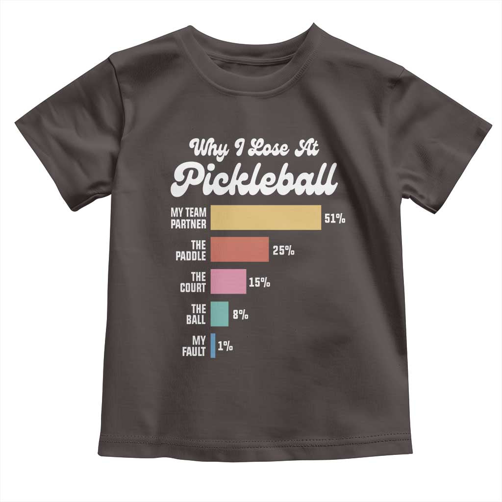 Funny Why I Lose At Pickleball Toddler T Shirt TS09 Dark Chocolate Print Your Wear