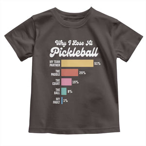 Funny Why I Lose At Pickleball Toddler T Shirt TS09 Dark Chocolate Print Your Wear