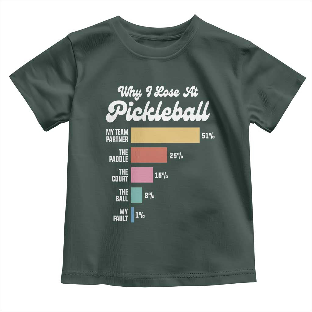 Funny Why I Lose At Pickleball Toddler T Shirt TS09 Dark Forest Green Print Your Wear