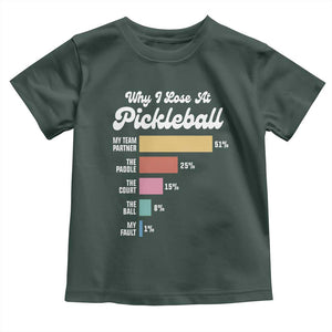 Funny Why I Lose At Pickleball Toddler T Shirt TS09 Dark Forest Green Print Your Wear