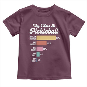 Funny Why I Lose At Pickleball Toddler T Shirt TS09 Maroon Print Your Wear