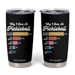 Funny Why I Lose At Pickleball Tumbler Cup TS09 Black Print Your Wear