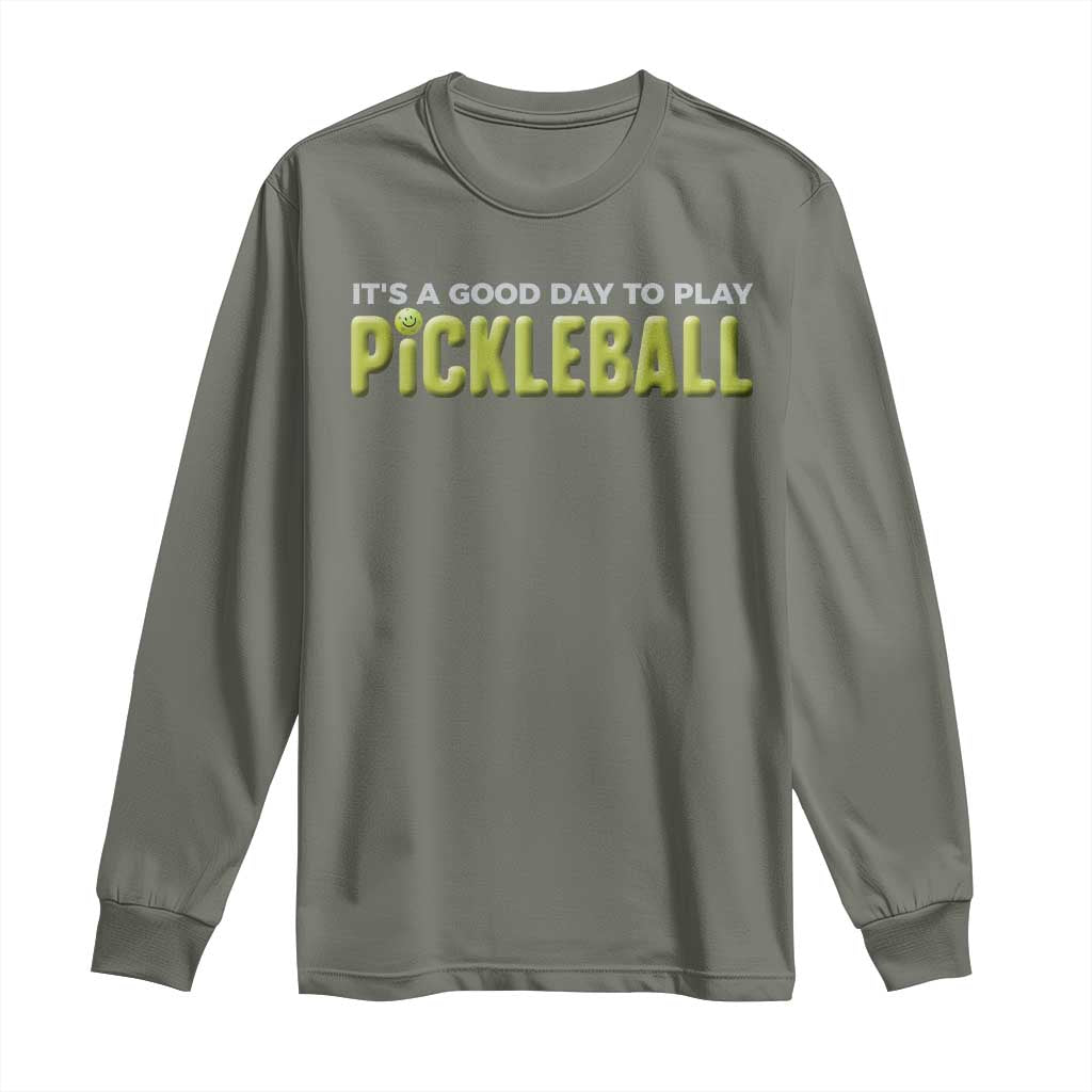 It's A Good Day To Play Pickleball Long Sleeve Shirt TS09 Military Green Print Your Wear