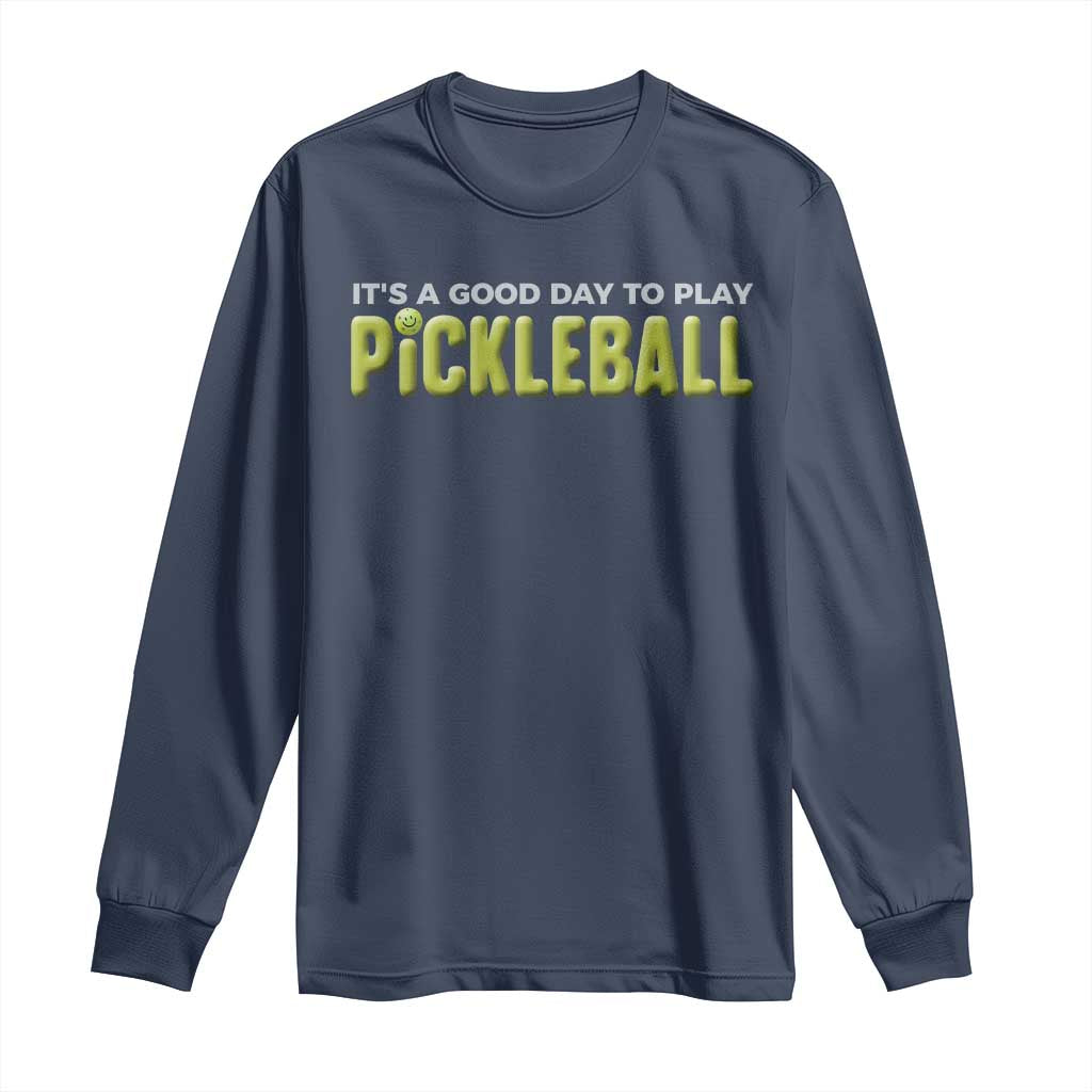 It's A Good Day To Play Pickleball Long Sleeve Shirt TS09 Navy Print Your Wear