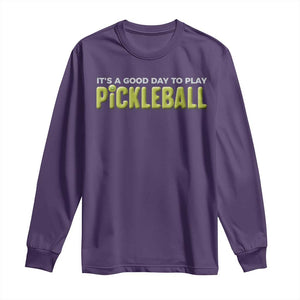 It's A Good Day To Play Pickleball Long Sleeve Shirt TS09 Purple Print Your Wear