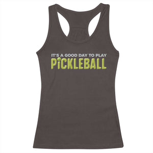 It's A Good Day To Play Pickleball Racerback Tank Top TS09 Dark Chocolate Print Your Wear