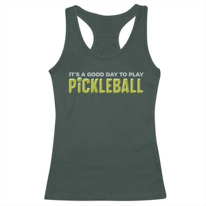 It's A Good Day To Play Pickleball Racerback Tank Top TS09 Dark Forest Green Print Your Wear
